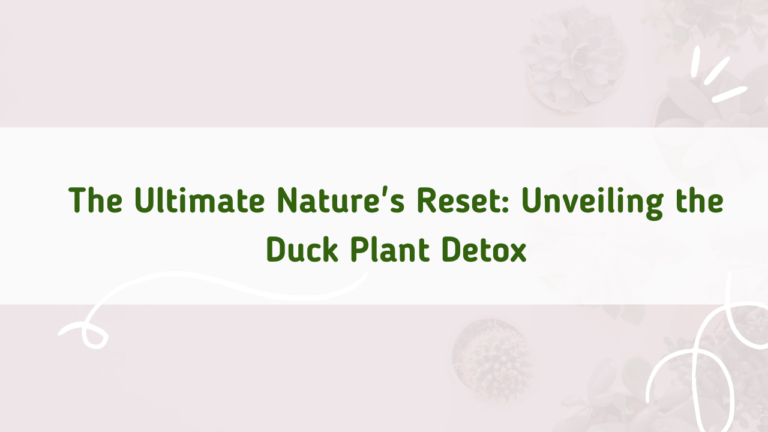 The Truth About Duck Plant Detox: What You Need to Know
